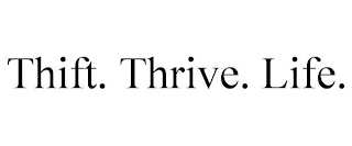 THIFT. THRIVE. LIFE.