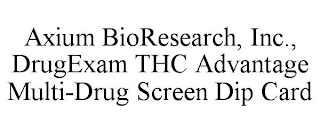 AXIUM BIORESEARCH, INC., DRUGEXAM THC ADVANTAGE MULTI-DRUG SCREEN DIP CARD