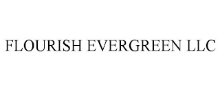 FLOURISH EVERGREEN LLC