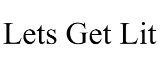 LETS GET LIT