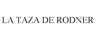 LA TAZA DE RODNER