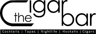 THE CIGAR BAR COCKTAILS TAPAS NIGHTLIFE HOOKAHS CIGARS