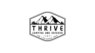 THRIVE CAMPING AND OUTDOOR DON'T JUST SURVIVE, THRIVE