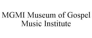 MGMI MUSEUM OF GOSPEL MUSIC INSTITUTE