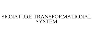 SIGNATURE TRANSFORMATIONAL SYSTEM