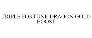 TRIPLE FORTUNE DRAGON GOLD BOOST