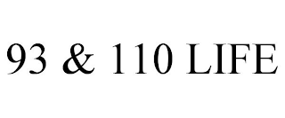 93 & 110 LIFE