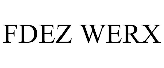 FDEZ WERX