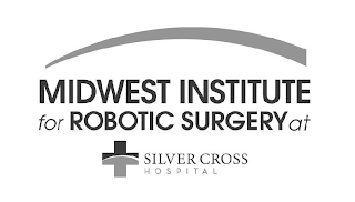 MIDWEST INSTITUTE FOR ROBOTIC SURGERY AT SILVER CROSS HOSPITAL