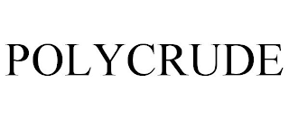 POLYCRUDE