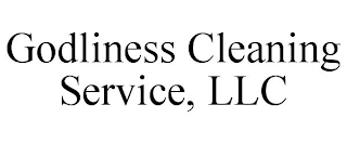 GODLINESS CLEANING SERVICE, LLC