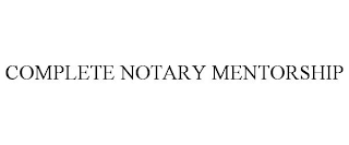 COMPLETE NOTARY MENTORSHIP