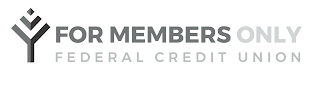 FOR MEMBERS ONLY FEDERAL CREDIT UNION Y