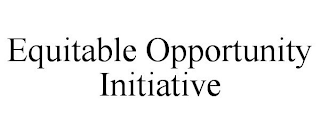 EQUITABLE OPPORTUNITY INITIATIVE