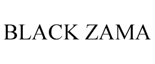 BLACK ZAMA