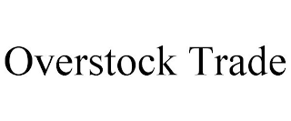 OVERSTOCK TRADE