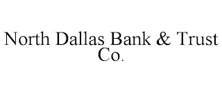 NORTH DALLAS BANK & TRUST CO.