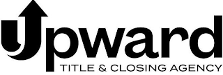 UPWARD TITLE & CLOSING AGENCY