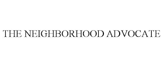 THE NEIGHBORHOOD ADVOCATE