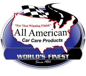 "FOR THAT WINNING FINISH" ALL AMERICAN CAR CARE PRODUCTS WORLD'S FINEST SINCE 1980