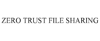 ZERO TRUST FILE SHARING