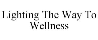 LIGHTING THE WAY TO WELLNESS