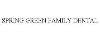 SPRING GREEN FAMILY DENTAL