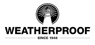 WEATHERPROOF SINCE 1948