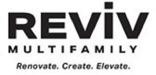 REVIV MULTIFAMILY RENOVATE. CREATE. ELEVATE.
