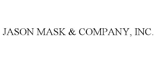 JASON MASK & COMPANY, INC.