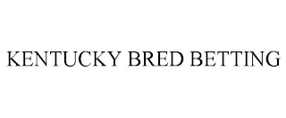 KENTUCKY BRED BETTING