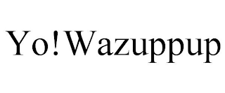 YO!WAZUPPUP