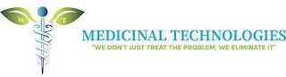 M T MEDICINAL TECHNOLOGIES "WE DON'T JUST TREAT THE PROBLEM, WE ELIMINATE IT"