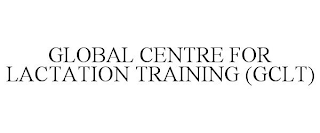 GLOBAL CENTRE FOR LACTATION TRAINING (GCLT)