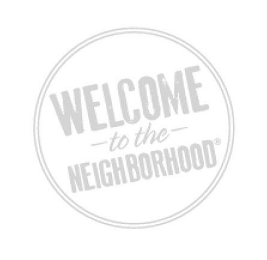 WELCOME - TO THE - NEIGHBORHOOD