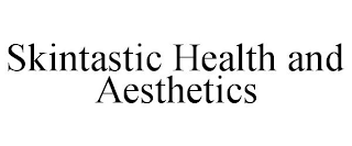 SKINTASTIC HEALTH AND AESTHETICS