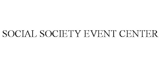 SOCIAL SOCIETY EVENT CENTER