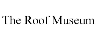 THE ROOF MUSEUM