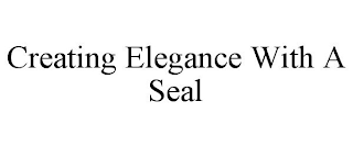 CREATING ELEGANCE WITH A SEAL