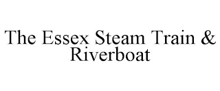 THE ESSEX STEAM TRAIN & RIVERBOAT