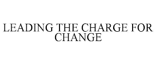 LEADING THE CHARGE FOR CHANGE