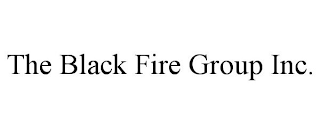 THE BLACK FIRE GROUP INC.