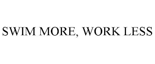 SWIM MORE, WORK LESS