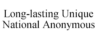 LONG-LASTING UNIQUE NATIONAL ANONYMOUS