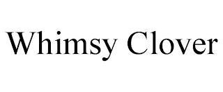WHIMSY CLOVER