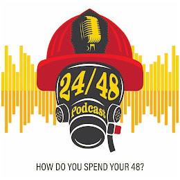 24/48 PODCAST HOW DO YOU SPEND YOUR 48?