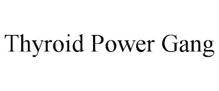 THYROID POWER GANG