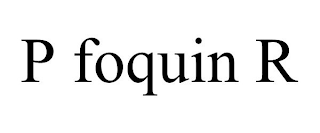 P FOQUIN R