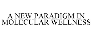 A NEW PARADIGM IN MOLECULAR WELLNESS