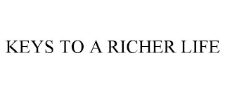 KEYS TO A RICHER LIFE